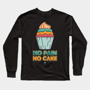 No Pain No Cake - Funny Exercise Gift Long Sleeve T-Shirt